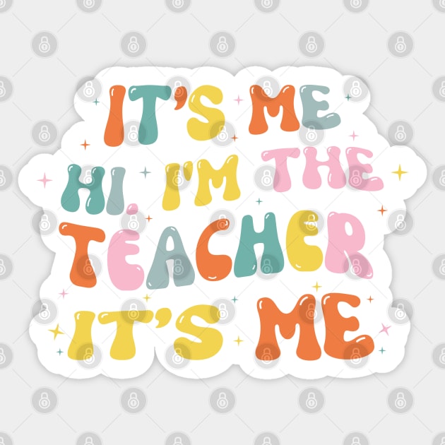 It's Me Hi Im The Teacher It's Me Sticker by The WYLD Tribe